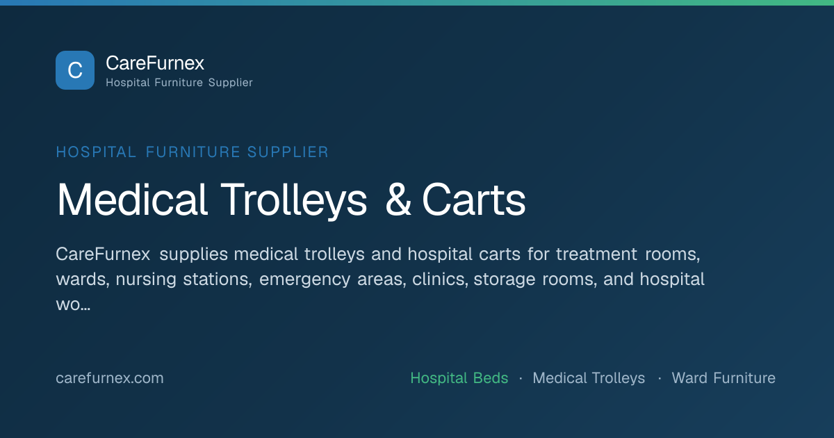 Medical Trolleys & Hospital Carts Supplier | CareFurnex | CareFurnex